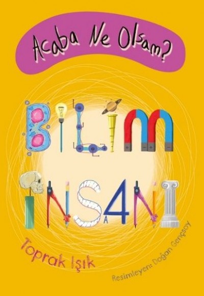 Acaba Ne Olsam? Bilim İnsanı Acaba Ne Olsam? Bilim İnsanı