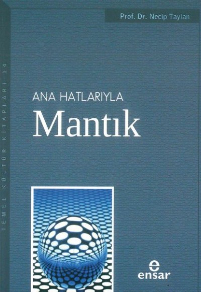 Anahatlarıyla Mantık / Prof. Dr. Necip Taylan Anahatlarıyla Mantık / Prof. Dr. Necip Taylan
