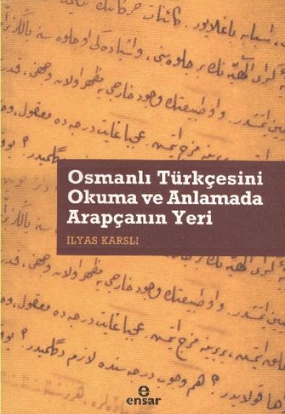 Osmanlı Türkçesini Okuma ve Anlamada Arapçanın Yeri Osmanlı Türkçesini Okuma ve Anlamada Arapçanın Yeri
