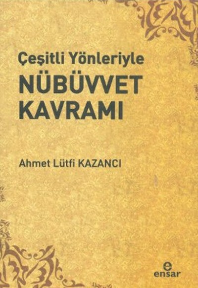 Çeşitli Yönleriyle Nübüvvet Kavramı Çeşitli Yönleriyle Nübüvvet Kavramı