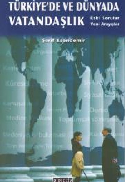 Türkiye'de ve Dünyada Vatandaşlık Eski Sorular Yeni Arayışlar Türkiye'de ve Dünyada Vatandaşlık Eski Sorular Yeni Arayışlar