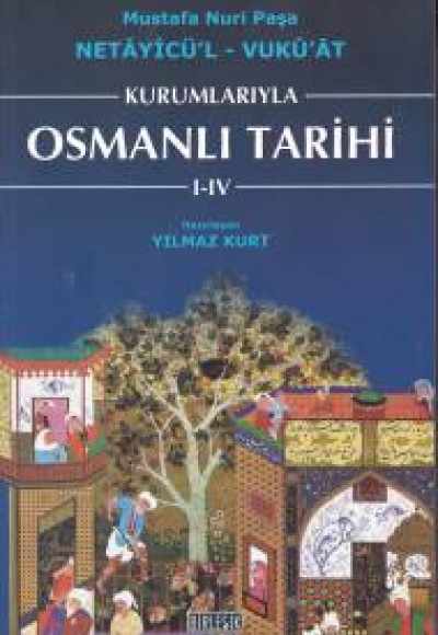 Kurumlarıyla Osmanlı Tarihi I-IV Kurumlarıyla Osmanlı Tarihi I-IV