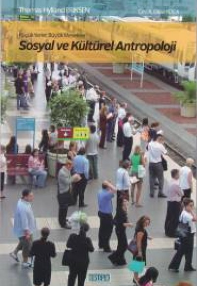 Sosyal ve Kültürel Antropoloji: Küçük Yerler Büyük Meseleler Sosyal ve Kültürel Antropoloji: Küçük Yerler Büyük Meseleler