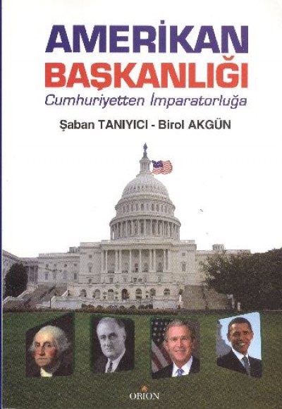 Amerikan Başkanlığı Cumhuriyetten İmparatorluğa Amerikan Başkanlığı Cumhuriyetten İmparatorluğa