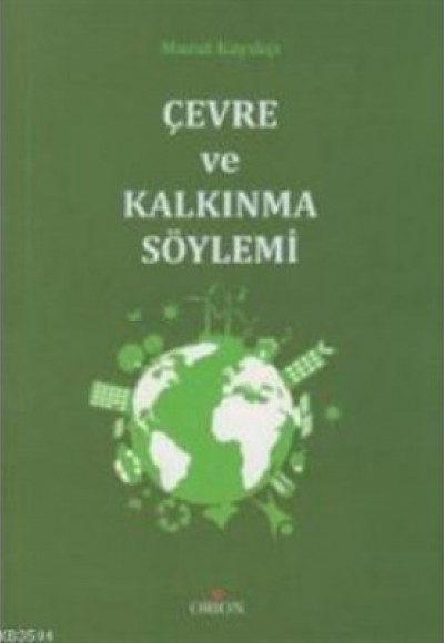 Çevre ve Kalkınma Söylemi Çevre ve Kalkınma Söylemi