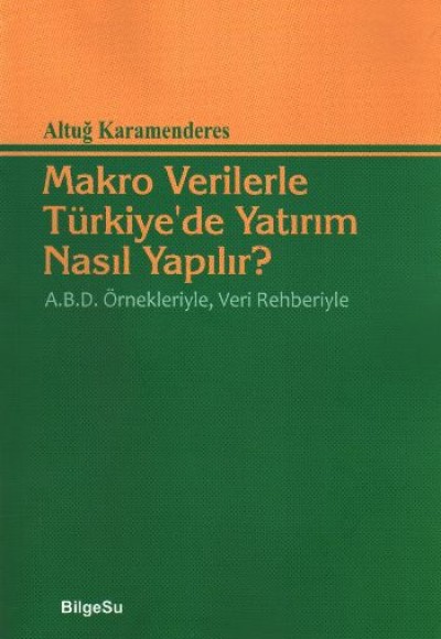 Makro Verilerle Türkiye'de Yatırım Nasıl Yapılır Makro Verilerle Türkiye'de Yatırım Nasıl Yapılır