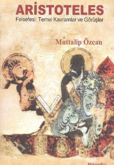 Aristoteles Felsefesi: Temel Kavramlar ve Görüşler Aristoteles Felsefesi: Temel Kavramlar ve Görüşler