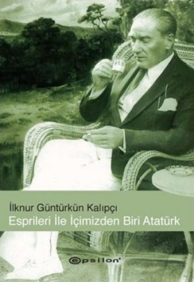 Espirileri ile İçimizden Biri Atatürk Espirileri ile İçimizden Biri Atatürk
