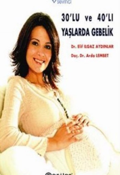 30'lu ve 40'lı Yaşlarda Gebelik 30'lu ve 40'lı Yaşlarda Gebelik