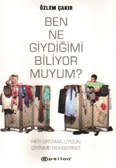 Ben Ne Giydiğimi Biliyor muyum? Ben Ne Giydiğimi Biliyor muyum?