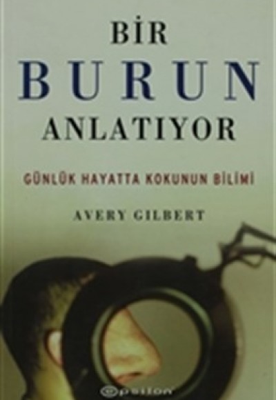 Bir Burun Anlatıyor Günlük Hayatta Kokunun Bilimi Bir Burun Anlatıyor Günlük Hayatta Kokunun Bilimi