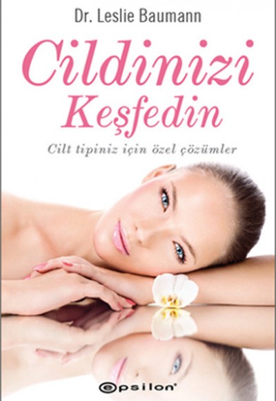 Cildinizi Keşfedin Cilt Tipiniz İçin Özel Çözümler Cildinizi Keşfedin Cilt Tipiniz İçin Özel Çözümler