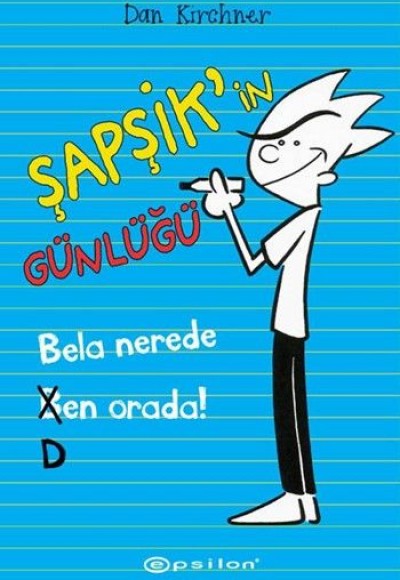Bela Nerede Ben Orada / Şapşik'in Günlüğü Bela Nerede Ben Orada / Şapşik'in Günlüğü