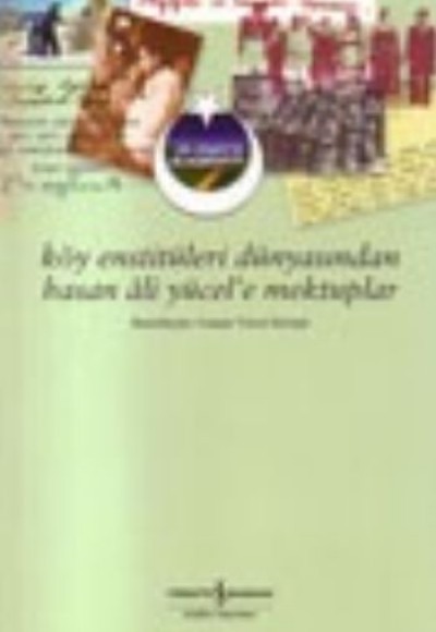 Köy Enstitüleri Dünyasından Hasan Ali Yücel'e Mektuplar Köy Enstitüleri Dünyasından Hasan Ali Yücel'e Mektuplar