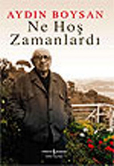 Ne Hoş Zamanlardı Ne Hoş Zamanlardı