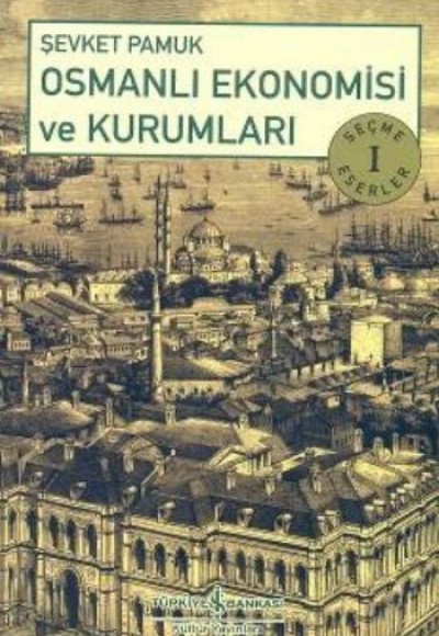 Osmanlı Ekonomisi ve Kurumları Osmanlı Ekonomisi ve Kurumları