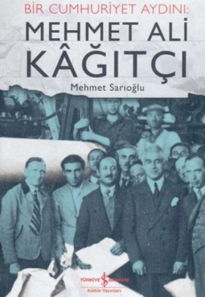 Bir Cumhuriyet Aydını: Mehmet Ali Kağıtçı Bir Cumhuriyet Aydını: Mehmet Ali Kağıtçı