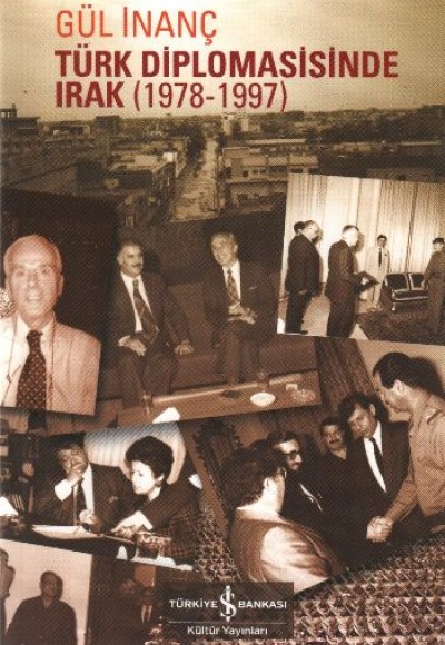 Türk Diplomasisinde Irak (1978-1997) Türk Diplomasisinde Irak (1978-1997)