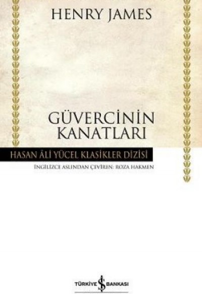 Güvercinin Kanatları - Hasan Ali Yücel Klasikleri (Ciltli) Güvercinin Kanatları - Hasan Ali Yücel Klasikleri (Ciltli)