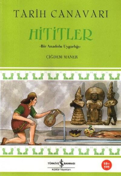 Tarih Canavarı Hititler Bir Anadolu Uygarlığı Tarih Canavarı Hititler Bir Anadolu Uygarlığı