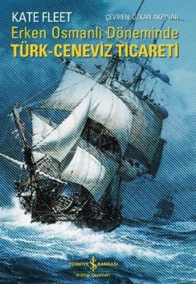 Erken Osmanlı Döneminde Türk Ceneviz Ticareti Erken Osmanlı Döneminde Türk Ceneviz Ticareti
