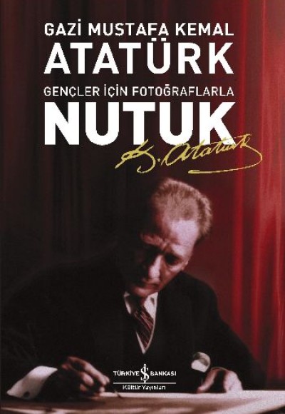 Nutuk-Gençler İçin Fotoğraflarla Nutuk-Gençler İçin Fotoğraflarla