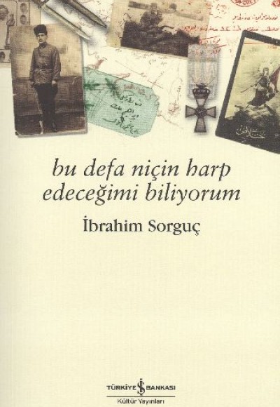 Bu Defa Niçin Harp Edeceğimi Biliyorum Bu Defa Niçin Harp Edeceğimi Biliyorum