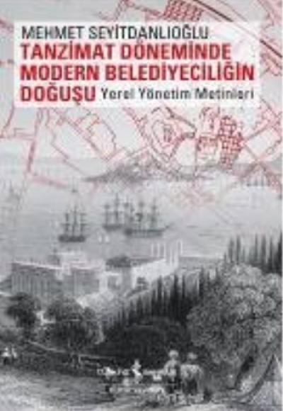 Tanzimat Döneminde Modern Belediyeciliğin Doğuşu Tanzimat Döneminde Modern Belediyeciliğin Doğuşu