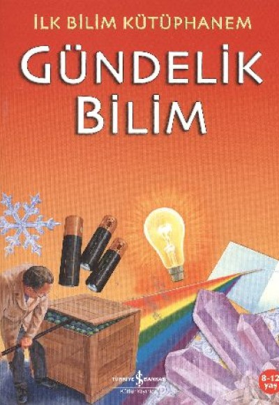 İlk Bilim Kütüphanem - Gündelik Bilim İlk Bilim Kütüphanem - Gündelik Bilim