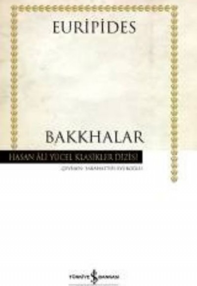Bakkhalar - Hasan Ali Yücel Klasikleri (Ciltli) Bakkhalar - Hasan Ali Yücel Klasikleri (Ciltli)