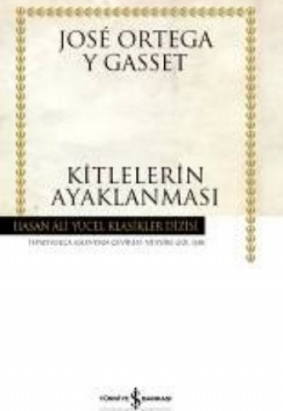 Kitlelerin Ayaklanması - Hasan Ali Yücel Klasikleri Kitlelerin Ayaklanması - Hasan Ali Yücel Klasikleri