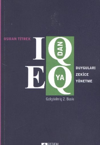 IQ dan EQ ya Duyguları Zekice Yönetme IQ dan EQ ya Duyguları Zekice Yönetme