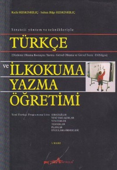 Strateji Yöntem ve Teknikleriyle Türkçe ve İlkokuma Yazma Öğretimi Strateji Yöntem ve Teknikleriyle Türkçe ve İlkokuma Yazma Öğretimi