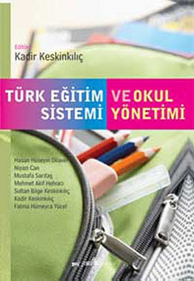 Türk Eğitim Sistemi ve Okul Yönetimi / Kadir Keskinkılıç Türk Eğitim Sistemi ve Okul Yönetimi / Kadir Keskinkılıç