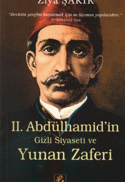 II. Abdülhamid'in Gizli Siyaseti ve Yunan Zaferi II. Abdülhamid'in Gizli Siyaseti ve Yunan Zaferi