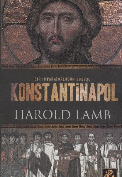 Konstantinapol Bir İmparatorluğun Doğuşu Konstantinapol Bir İmparatorluğun Doğuşu