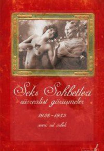 Seks Sohbetleri - Sürrealist Görüşmeler Seks Sohbetleri - Sürrealist Görüşmeler