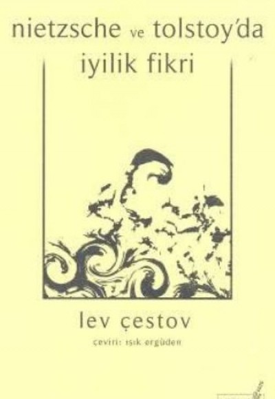 Nietzsche ve Tolstoy'da İyilik Fikri Nietzsche ve Tolstoy'da İyilik Fikri