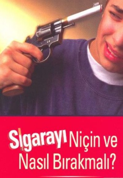 Sigarayı Niçin ve Nasıl Bırakmalı Sigarayı Niçin ve Nasıl Bırakmalı