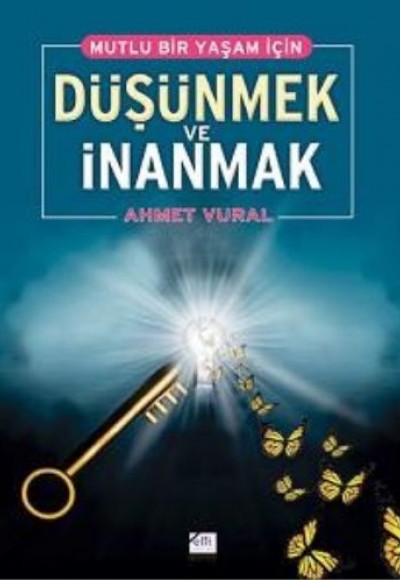 Mutlu Bir Yaşam İçin Düşünmek ve İnanmak Mutlu Bir Yaşam İçin Düşünmek ve İnanmak