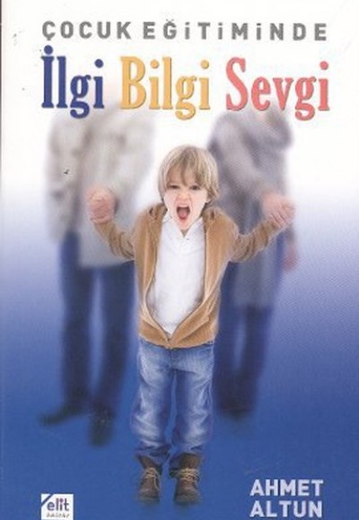 Çocuk Eğitiminde İlgi Bilgi Sevgi Çocuk Eğitiminde İlgi Bilgi Sevgi