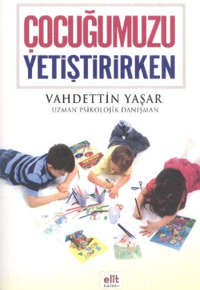 Çocuğumuzu Yetiştirirken Çocuğumuzu Yetiştirirken