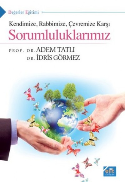 Kendimize Rabbimize Çevremize Karşı Sorumluluklarımız Kendimize Rabbimize Çevremize Karşı Sorumluluklarımız