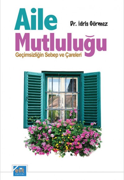 Aile Mutluluğu Geçimsizliğin Sebep ve Çareleri Aile Mutluluğu Geçimsizliğin Sebep ve Çareleri