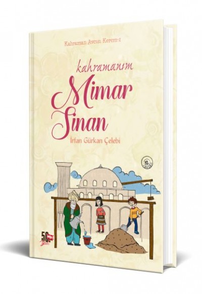 Kahramanım Mimar Sinan (Ciltli) Kahramanım Mimar Sinan (Ciltli)