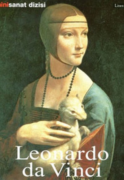 Leonardo da Vinci: Hayatı ve Eserleri Leonardo da Vinci: Hayatı ve Eserleri