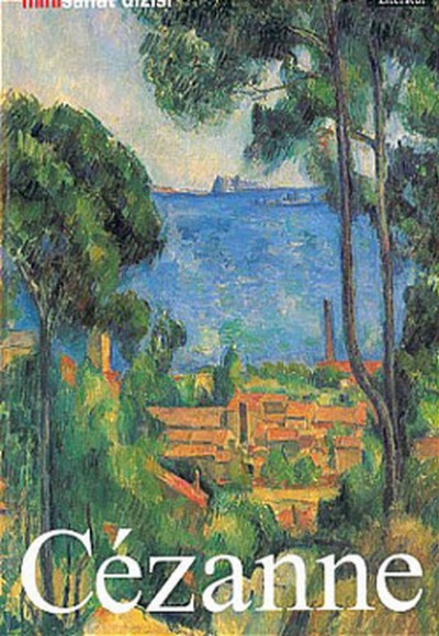 Paul Cezanne: Hayatı ve Eserleri Paul Cezanne: Hayatı ve Eserleri