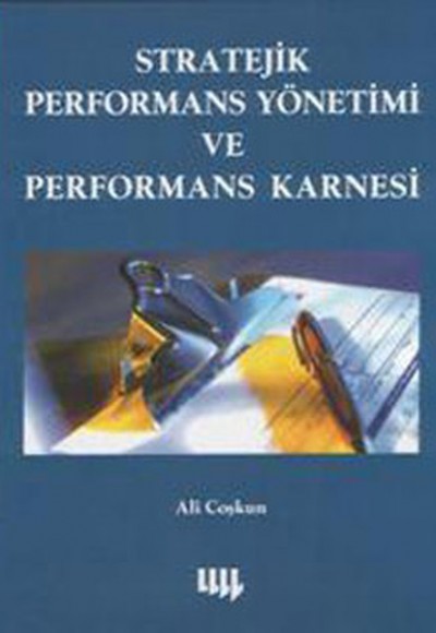 Stratejik Performans Yönetimi ve Performans Karnesi Stratejik Performans Yönetimi ve Performans Karnesi