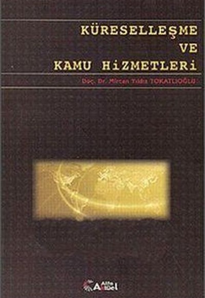 Küreselleşme ve Kamu Hizmetleri Küreselleşme ve Kamu Hizmetleri