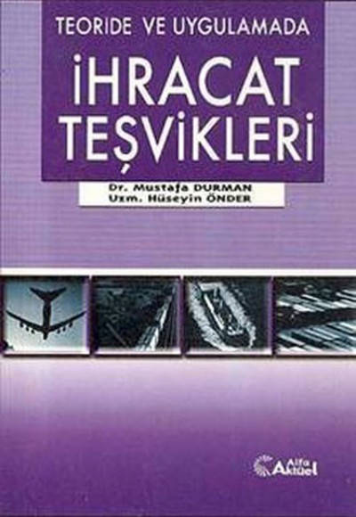 Teoride ve Uygulamada İhracat Teşvikleri Teoride ve Uygulamada İhracat Teşvikleri